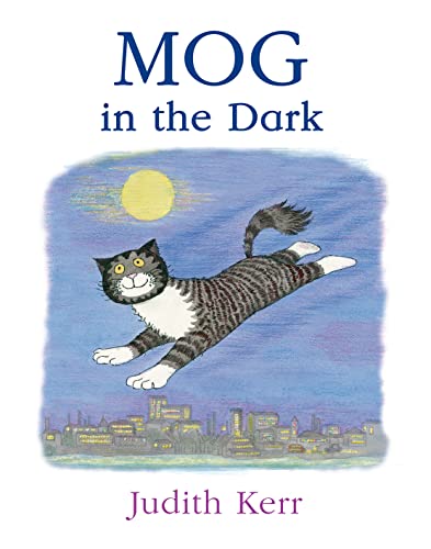 Mog in the Dark: The illustrated adventures of the nation’s favourite cat, from the author of The Tiger Who Came To Tea