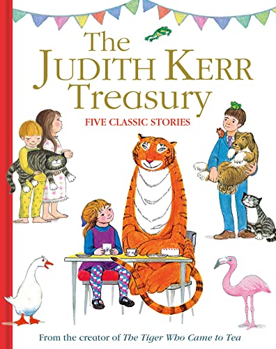 The Judith Kerr Treasury: The classic illustrated children’s book from the author of The Tiger Who Came To Tea The Judith Kerr Treasury: The classic illustrated children’s book from the author of The Tiger Who Came To Tea