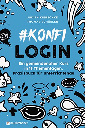 #konfilogin - Ein gemeindenaher Kurs in 15 Thementagen: Praxisbuch für Unterrichtende