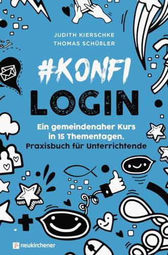 #konfilogin - Ein gemeindenaher Kurs in 15 Thementagen: Praxisbuch für Unterrichtende