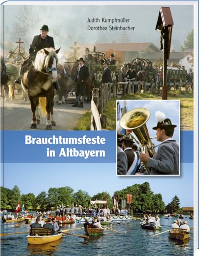 Brauchtumsfeste in Altbayern von Bayerland GmbH, Dachau