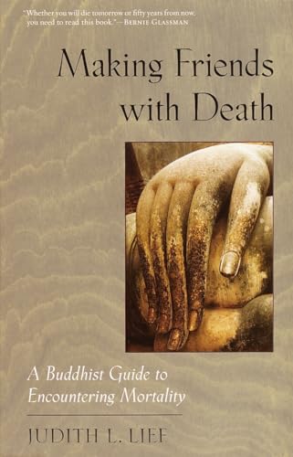 Making Friends with Death: A Buddhist Guide to Encountering Mortality von Shambhala Publications
