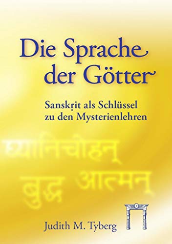Die Sprache der Götter: Sanskrit als Schlüssel zu den Mysterienlehren von Esoterische Philosophie