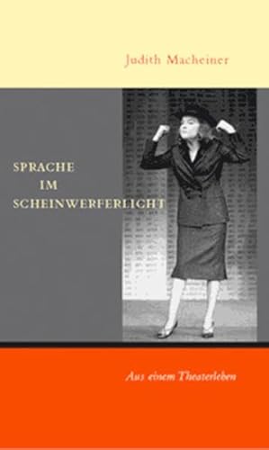Sprache im Scheinwerferlicht. Aus einem Theaterleben Sprache im Scheinwerferlicht. Aus einem Theaterleben