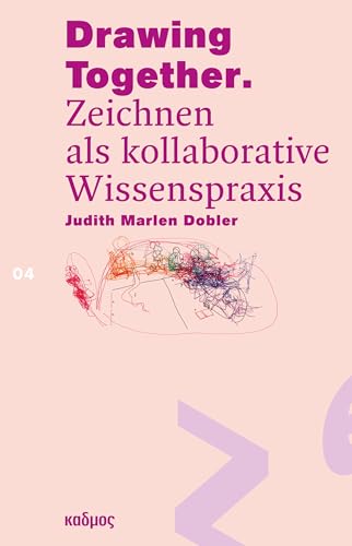 Drawing Together. Zeichnen als kollaborative Wissenspraxis (Reihe des Brandenburgischen Zentrums für Medienwissenschaften – ZeM) von Kulturverlag Kadmos