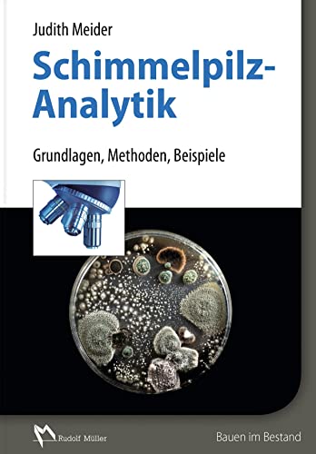 Schimmelpilzanalytik: Grundlagen, Methoden, Beispiele