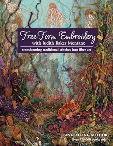 Free-Form Embroidery With Judith Baker Montano: Transforming Traditional Stitches into Fiber Art