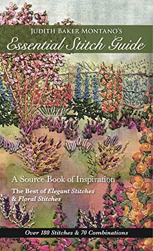 Judith Baker Montano's Essential Stitch Guide: A Source Book of inspiration - The Best of Elegant Stitches & Floral Stitches von C&T Publishing