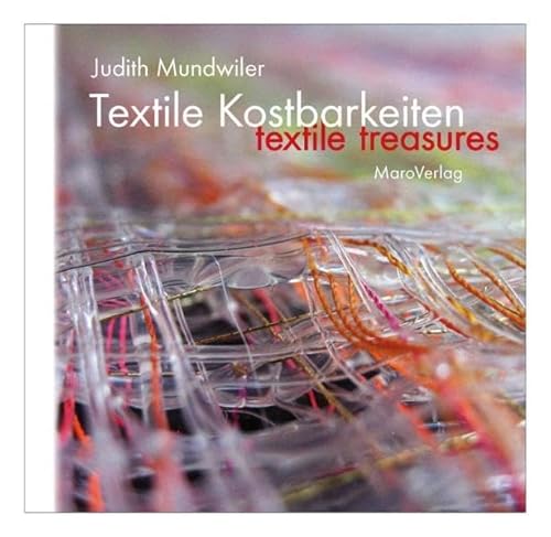 Textile Kostbarkeiten: Textile Treasures (Galeriebücher / Textilkunst im MaroVerlag) von Maro Verlag