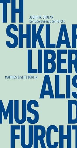 Der Liberalismus der Furcht (Fröhliche Wissenschaft) von Matthes & Seitz Verlag