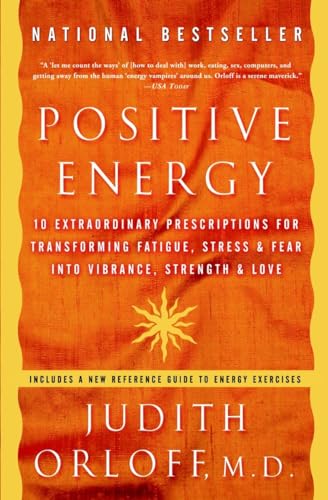 Positive Energy: 10 Extraordinary Prescriptions for Transforming Fatigue, Stress, and Fear into Vibrance, Strength, and Love von CROWN
