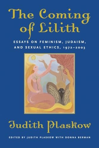 The Coming of Lilith: Essays on Feminism, Judaism, and Sexual Ethics, 1972-2003 von Beacon Press