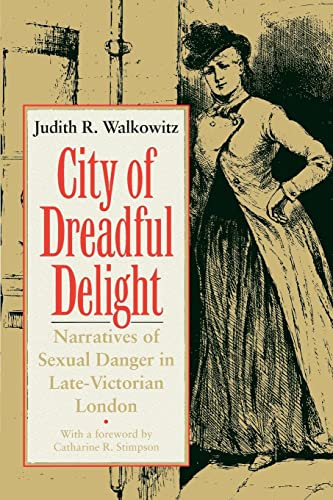 City of Dreadful Delight: Narratives of Sexual Danger in Late-Victorian London (Women in Culture and Society) von University of Chicago Press