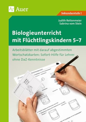 Biologieunterricht mit Flüchtlingskindern 5-7: Arbeitsblätter mit darauf abgestimmten Wortschatz- karten Sofort-Hilfe für Lehrer ohne DaZ-Kenntniss ... (Unterricht mit DaZ-Schülern Sekundarstufe)