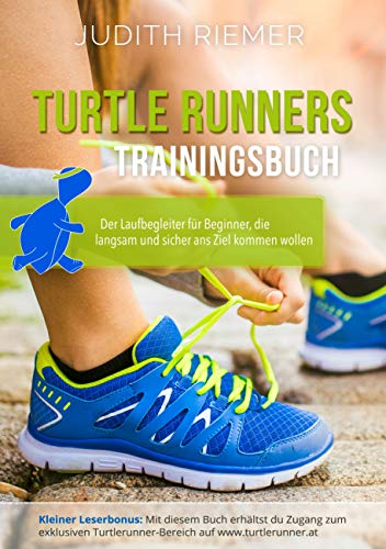 Turtlerunners Trainingsbuch: Der Laufbegleiter für Beginner, die langsam und sicher ans Ziel kommen wollen von Books on Demand