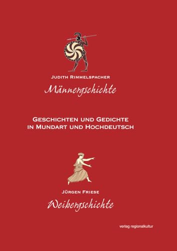 Männergschichte - Weibergschichte: Geschichten und Gedichte in Mundart und Hochdeutsch von verlag regionalkultur
