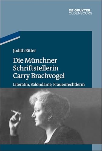 Die Münchner Schriftstellerin Carry Brachvogel: Literatin, Salondame, Frauenrechtlerin (Studien zur Jüdischen Geschichte und Kultur in Bayern)