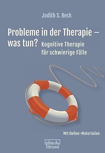 Probleme in der Therapie – was tun?: Kognitive Therapie für schwierige Fälle