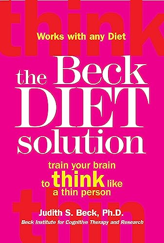 The Beck Diet Solution: Train your brain to think like a thin person von Constable Robinson