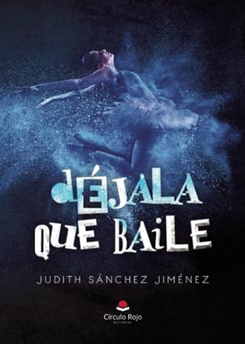 Déjala que baile von Grupo Editorial Círculo Rojo SL