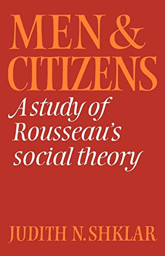 Men and Citizens: A Study of Rousseau's Social Theory (Cambridge Studies in the History & Theory of Politics) von Cambridge University Press