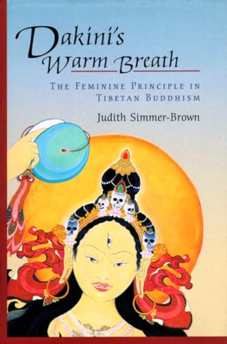 Dakini's Warm Breath: The Feminine Principle in Tibetan Buddhism von Shambhala Publications