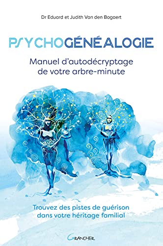 Psychogénéalogie - Manuel d'autodécryptage de votre arbre-minute