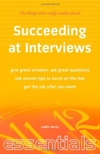 Succeeding at Interviews: Give great answers, ask great questions, use proven tips to excel on the day, get the job offer you want (Essentials) von Robinson
