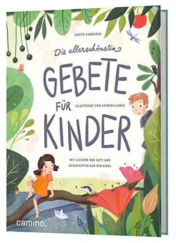 Die allerschönsten Gebete für Kinder: Mit Liedern von Gott und Geschichten aus der Bibel von Camino