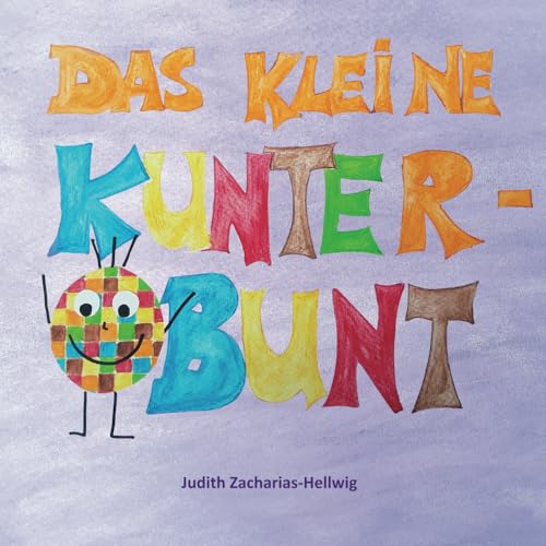 Das kleine Kunterbunt: Eine Geschichte über Patchworkfamilien und Bonuseltern