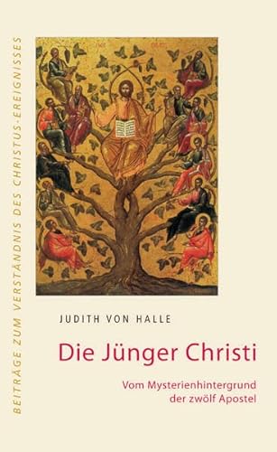 Die Jünger Christi: Vom Mysterienhintergrund der zwölf Apostel