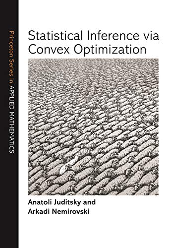 Statistical Inference Via Convex Optimization (Princeton Series in Applied Mathematics) von Princeton University Press