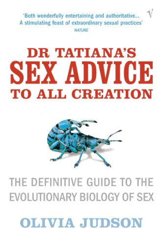 Dr Tatiana's Sex Advice to All Creation: Definitive Guide to the Evolutionary Biology of Sex