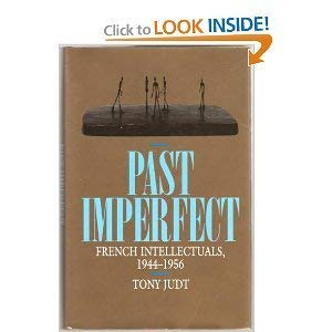 Past Imperfect: French Intellectuals, 1944-1956