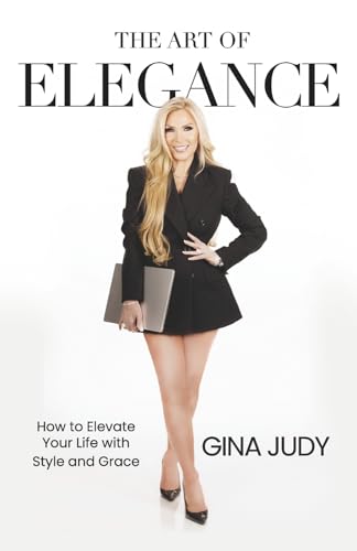 The Art of Elegance: How to Elevate Your Life with Style and Grace von Bookbaby