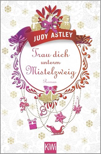 Trau dich unterm Mistelzweig: Roman von Kiepenheuer & Witsch GmbH