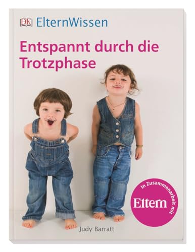 Eltern-Wissen. Entspannt durch die Trotzphase von Dorling Kindersley Verlag