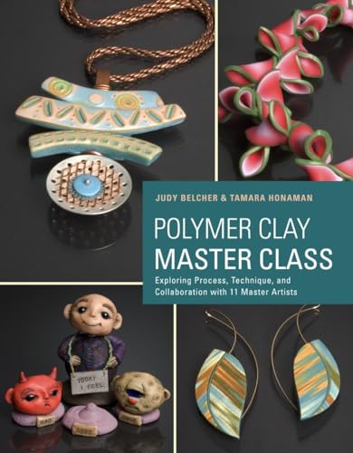 Polymer Clay Master Class: Exploring Process, Technique, and Collaboration with 11 Master Artists von Watson-Guptill