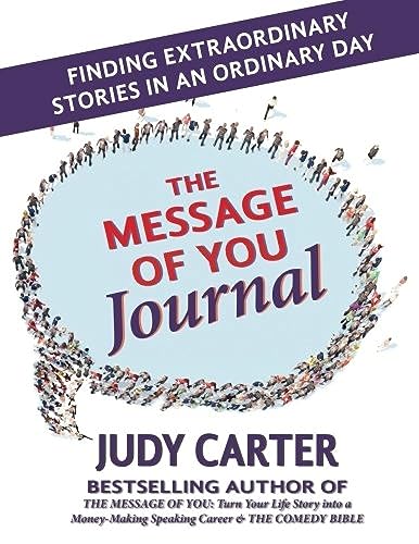 The Message of You Journal: Finding Extraordinary Stories in an Ordinary Day von Comedy Workshops
