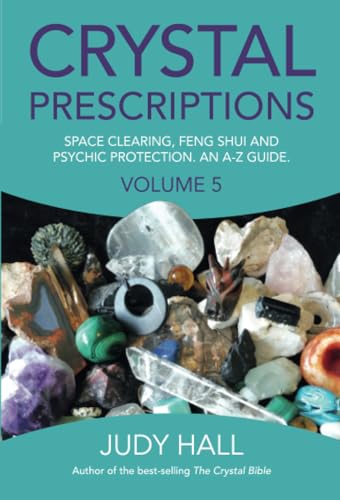 Crystal Prescriptions: The A-Z Guide to Space Clearing, Feng Shui and Psychic Protection Crystals (5) (Crystal Bible, Band 5) von O-Books