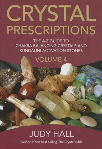 Crystal Prescriptions: The A-Z Guide to Chakra Balancing Crystals and Kundalini Activation Stones (Crystal Bible, 4) von O-Books