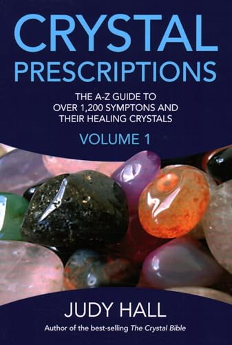 Crystal Prescriptions: The A-z Guide to over 1,200 Symptoms And Their Healing Crystals von John Hunt Publishing