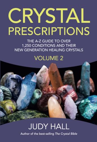 Crystal Prescriptions volume 2: An A-Z Guide to More Than 1,250 Conditions and Their New Generation Healing Crystals (Crystal Prescriptions: The A-Z ... New Generation Healing Crystals, Band 2) Crystal Prescriptions volume 2: An A-Z Guide to More Than 1,250 Conditions and Their New Generation Healing Crystals (Crystal Prescriptions: The A-Z ... New Generation Healing Crystals, Band 2)