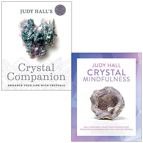 Judy Hall's Crystal Companion: Enhance your life with crystals & Crystal Mindfulness: Still Your Mind, Calm Your Thoughts and Focus Your Awareness By Judy Hall 2 Books Collection Set