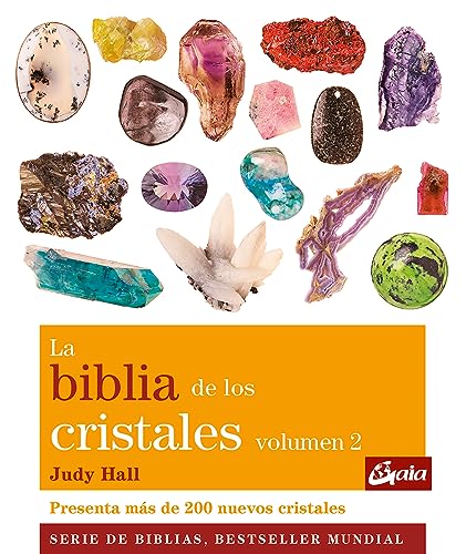 La biblia de los cristales. Volumen 2 (Nueva edición): Presenta más de 200 nuevos cristales (Biblias) von Gaia Ediciones