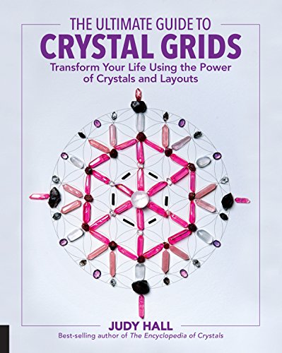 The Ultimate Guide to Crystal Grids: Transform Your Life Using the Power of Crystals and Layouts (3)