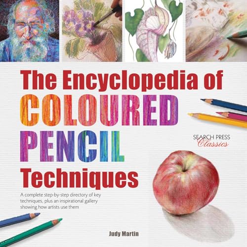The Encyclopedia of Coloured Pencil Techniques: A Complete Step-By-Step Directory of Key Techniques, Plus an Inspirational Gallery Showing How Artists Use Them (Search Press Classics) von Search Press