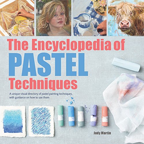 The Encyclopedia of Pastel Techniques: A Unique Visual Directory of Pastel Painting Techniques, with Guidance on How to Use Them von Search Press
