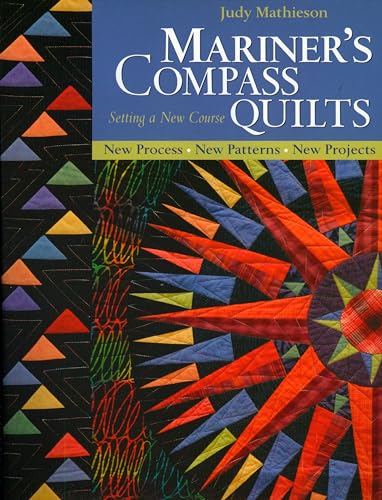 Mariner's Compass Quilts - Setting a New Course: New Process, New Patterns, New Projects von C&T Publishing