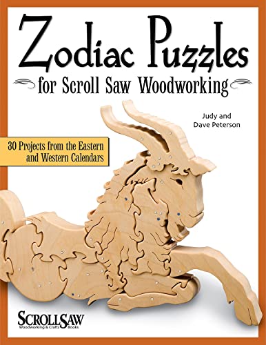 Zodiac Puzzles for Scroll Saw Woodworking: 30 Projects from the Eastern and Western Calendars (Scroll Saw Woodworking & Crafts Book)